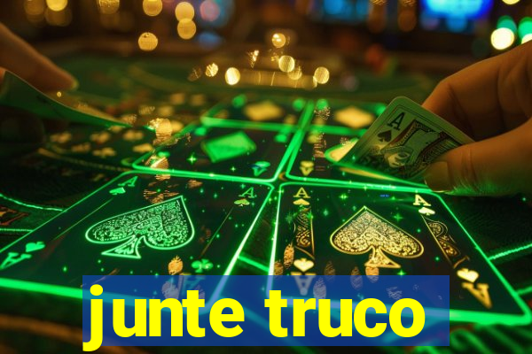 junte truco